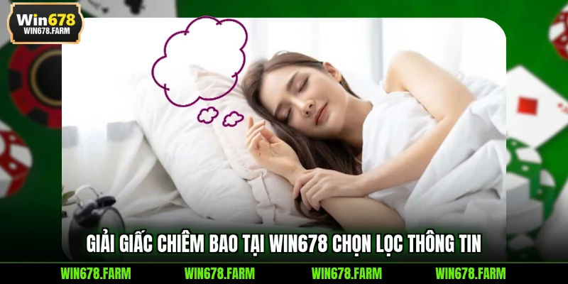 Giải giấc chiêm bao tại WIN678 chọn lọc thông tin