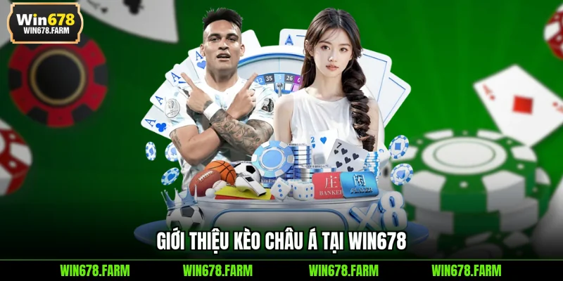 Giới thiệu kèo Châu Á tại WIN678