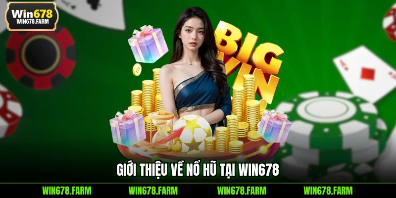 Giới thiệu về nổ hũ tại WIN678