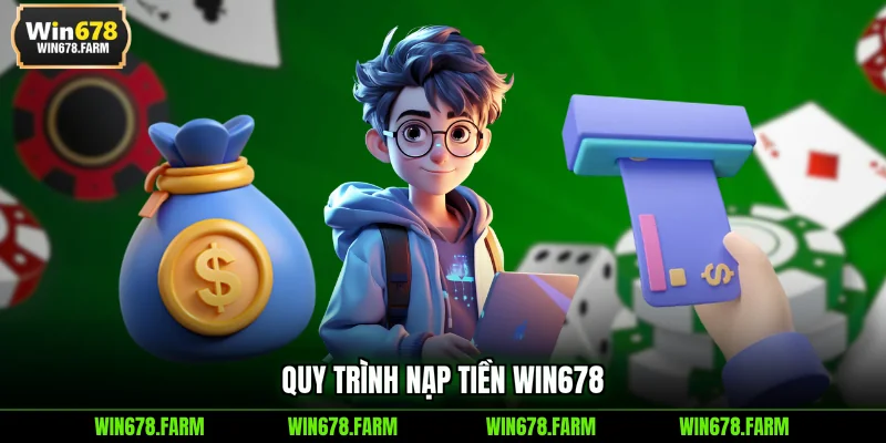 Quy trình nạp tiền WIN678
