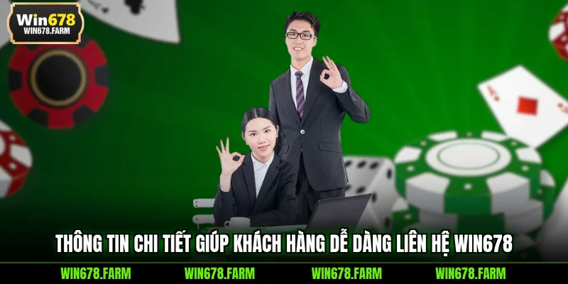 Thông tin chi tiết giúp khách hàng dễ dàng liên hệ WIN678