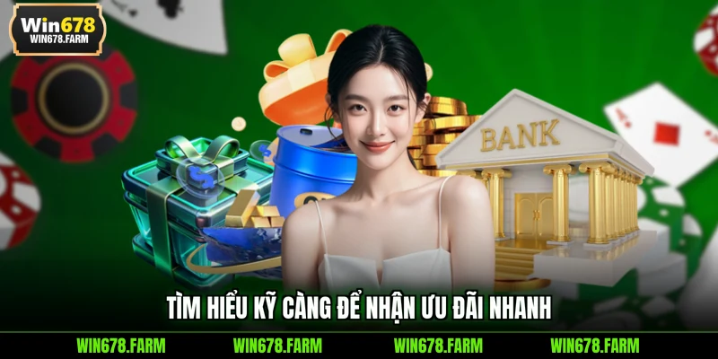 Tìm hiểu kỹ càng để nhận ưu đãi nhanh