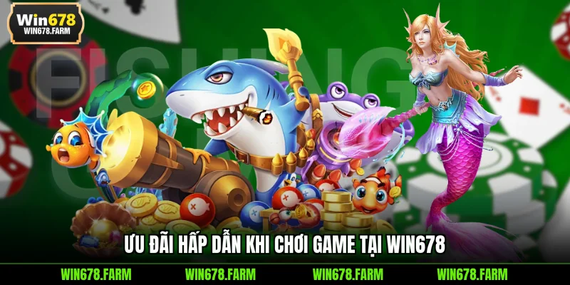 Ưu đãi hấp dẫn khi chơi game tại WIN678